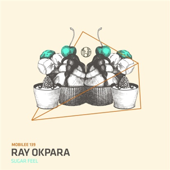 Ray Okpara - Sugar Feel - Mobilee