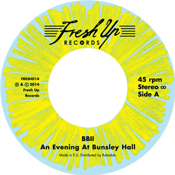 BBII - An Evening At Bunsley Hall (7") - Fresh Up