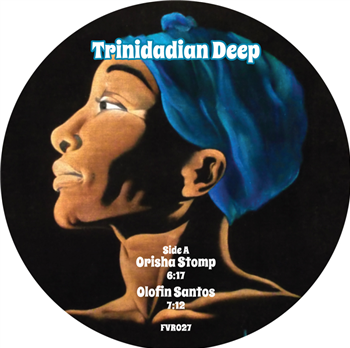 Trinidadian Deep - ORISHA STOMP EP - TRINIDADIAN