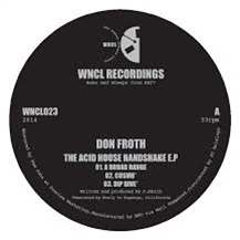 Don Froth - The Acid House Handshake EP - WNCL Recordings