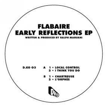 Flabaire - Early Reflections EP - D.KO Flabaire - Early Reflections EP - D.KO