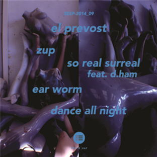 El Prevost - The Surreal EP - Third Ear El Prevost - The Surreal EP - Third Ear