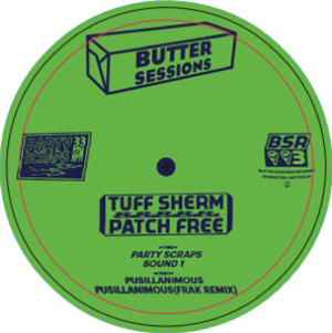 TUFF SHERM & PATCH FREE - PARTY SCRAPS EP - BUTTER SESSIO TUFF SHERM & PATCH FREE - PARTY SCRAPS EP - BUTTER SESSIO