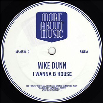 Mike Dunn - I Wanna B House - MORE ABOUT MUSIC