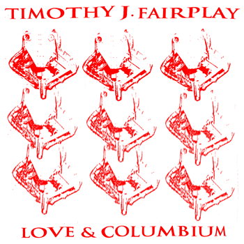 Timothy J. Fairplay - Love & Columbium - Charlois