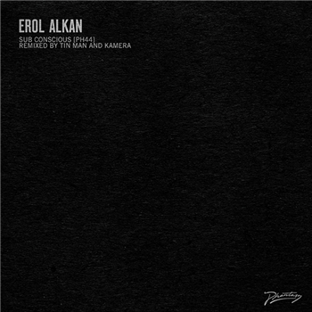 EROL ALKAN - SUB CONCIOUS (INCL. TIN MAN & KAMERA REMIXES) - Phantasy Sound