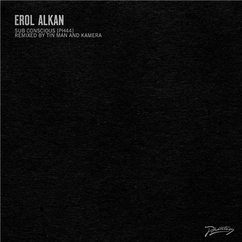 EROL ALKAN - SUB CONCIOUS (INCL. TIN MAN & KAMERA REMIXES) - Phantasy Sound EROL ALKAN - SUB CONCIOUS (INCL. TIN MAN & KAMERA REMIXES) - Phantasy Sound