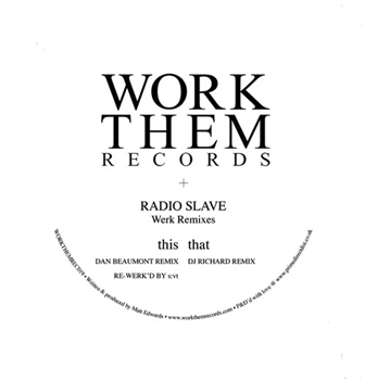 Radio Slave - Werk Remixes - WORK THEM RECORDS Radio Slave - Werk Remixes - WORK THEM RECORDS
