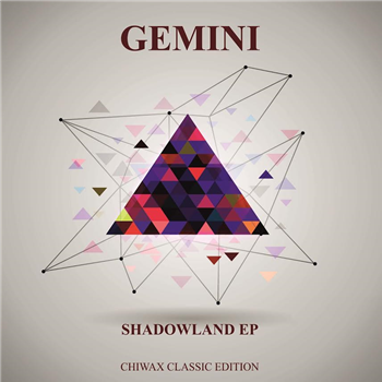 GEMINI - SHADOWLAND EP - Chiwax Classic Edition