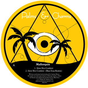 MALLORQUIN - SLOW HOT CONFETTI / THE PLANET I LEFT BEHIND - PALMS & CHARMS MALLORQUIN - SLOW HOT CONFETTI / THE PLANET I LEFT BEHIND - PALMS & CHARMS