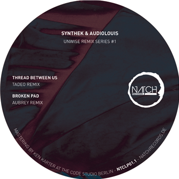 SYNTHEK & AUDIOLOUIS - UNWISE REMIX SERIES #1 - NATCH RECORDS SYNTHEK & AUDIOLOUIS - UNWISE REMIX SERIES #1 - NATCH RECORDS