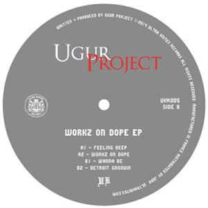UGUR PROJECT - Workz On Dope EP - Ultra Knites