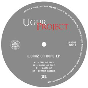 UGUR PROJECT - Workz On Dope EP - Ultra Knites UGUR PROJECT - Workz On Dope EP - Ultra Knites