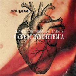Ancient Methods vs. Adam X - Cardiac Dysrhythmia EP - Re-Issue - Sonic Groove