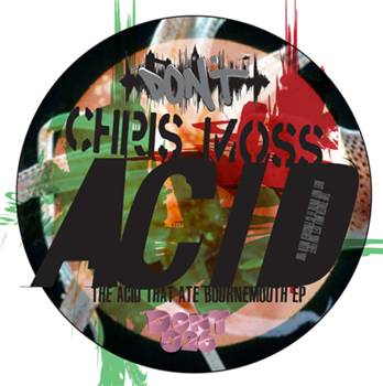 CHRIS MOSS ACID ~ THE ACID THAT ATE BOURNEMOUTH EP - DONT