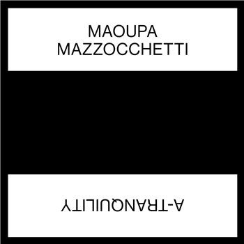 Maoupa Mazzocchetti - A-Tranquility - Unknown Precept Maoupa Mazzocchetti - A-Tranquility - Unknown Precept