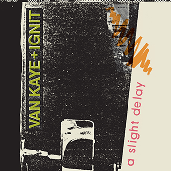 Van Kaye & Ignit - A Slight Delay - Dark Entries