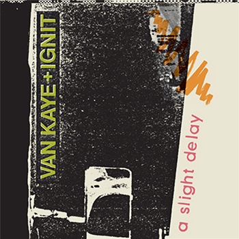 Van Kaye & Ignit - A Slight Delay - Dark Entries Van Kaye & Ignit - A Slight Delay - Dark Entries