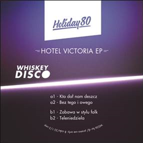 HOLIDAY 80 - HOTEL VICTORIA EP - Whiskey Disco