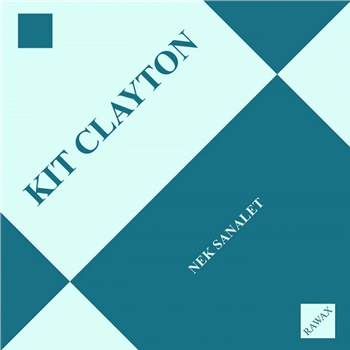 Kit Clayton - Nek Sanalek (2 X LP) - Rawax
