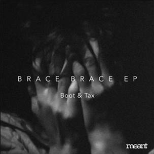 BOOT & TAX - BRACE BRACE EP (INCLUDING ALIEN ALIEN REMIX) - Meant Records