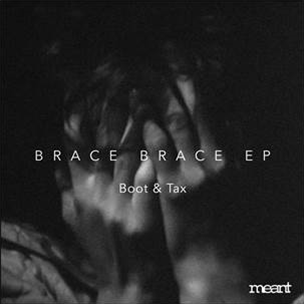 BOOT & TAX - BRACE BRACE EP (INCLUDING ALIEN ALIEN REMIX) - Meant Records BOOT & TAX - BRACE BRACE EP (INCLUDING ALIEN ALIEN REMIX) - Meant Records