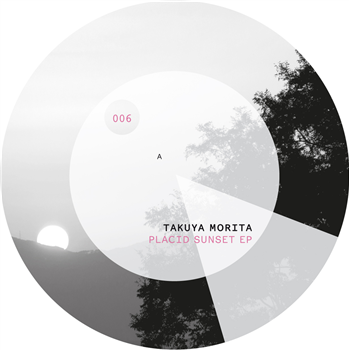 Takuya Morita - PLACID SUNSET EP - Waehlscheibe Takuya Morita - PLACID SUNSET EP - Waehlscheibe