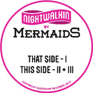 MermaidS - Nightwalkin - GoodShip records