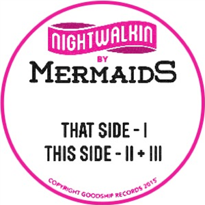 MermaidS - Nightwalkin - GoodShip records MermaidS - Nightwalkin - GoodShip records