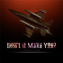 Jon McMillion - Dont It Make You? - Nuearth Kitchen Jon McMillion - Dont It Make You? - Nuearth Kitchen