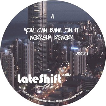 Werkshy - You Can Bank On it - LATE SHIFT EDITS Werkshy - You Can Bank On it - LATE SHIFT EDITS