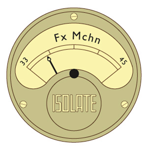 FX MCHN - ISOLATE - Narrow Gauge FX MCHN - ISOLATE - Narrow Gauge
