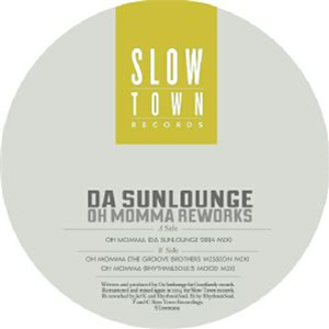 DA SUNLOUNGE - Oh Momma Reworks - Slow Town