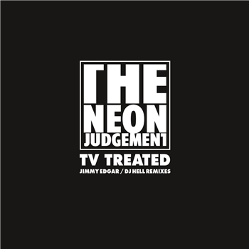 THE NEON JUDGEMENT  - TV TREATED (JIMMY EDGAR / DJ HELL REMIXES) - LEKTROLUV