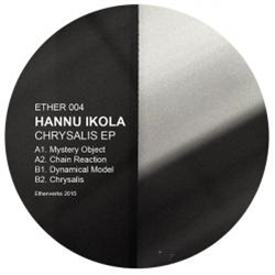 Hannu Ikola - Chrysalis EP - Etherwerks Hannu Ikola - Chrysalis EP - Etherwerks