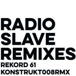 Rekord 61 - Radio Slave Remixes - Konstruktiv Rekord 61 - Radio Slave Remixes - Konstruktiv