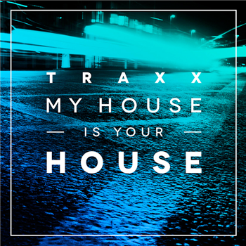 TRAXX VOL. 2 - MY HOUSE IS YOUR HOUSE (SAMPLER) - Va - Needwant