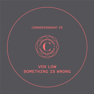 Vox Low - Something Is Wrong - Correspondant