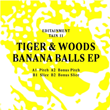 Tiger & Woods - Banana Balls EP - Editainment