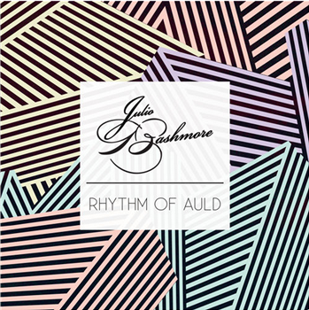 Julio Bashmore - Rhythm of Auld - Broadwalk Records