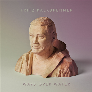 Fritz Kalkbrenner - Ways Over Water - BMG Rights Managements