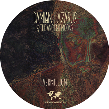 DAMIAN LAZARUS & THE ANCIENT MOONS - VERMILLION (INCL. JAMIE JONES, AGORIA & DENIZ KURTEL REMIXES) - Crosstown Rebels