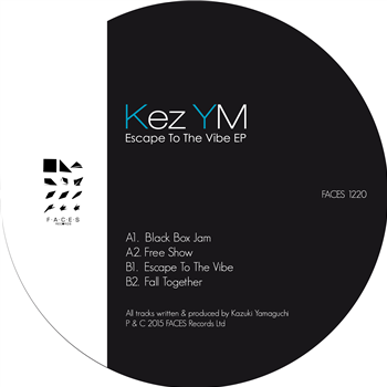 KEZ YM - ESCAPE TO THE VIBE EP - Faces Records