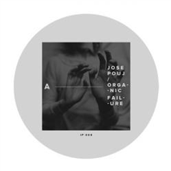 Jose Pouj / Christian Wunsch / Orphx - Organic Failure - Injected Poison Records Jose Pouj / Christian Wunsch / Orphx - Organic Failure - Injected Poison Records