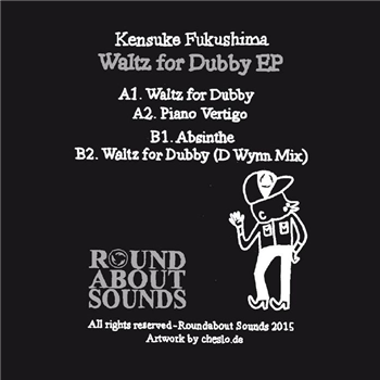 KENSUKE FUKUSHIMA - Waltz For Dubby EP - Roundabout Sounds
