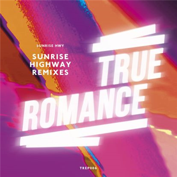 Sunrise Highway (Incl. Tiger & Woods / Tuff City Kids Remixes) - TRUE ROMANCE