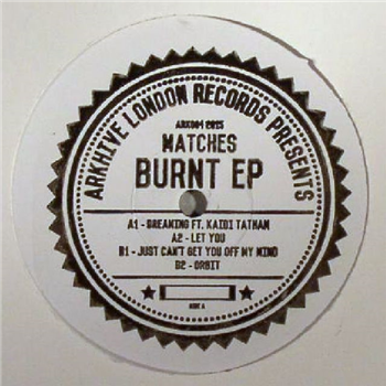 MATCHES - Burnt EP - Arkhive London