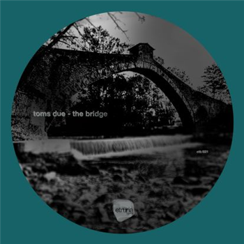 Toms Due - The Bridge (Incl Luca Agnelli & Dast Remixes) - Etruria Beat