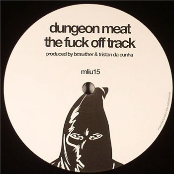 DUNGEON MEAT / SE62 - The Fuck Off Track - My Love Is Underground DUNGEON MEAT / SE62 - The Fuck Off Track - My Love Is Underground