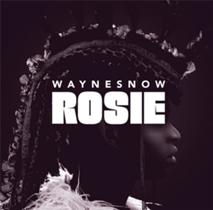 WAYNE SNOW - ROSIE EP - TARTLET WAYNE SNOW - ROSIE EP - TARTLET